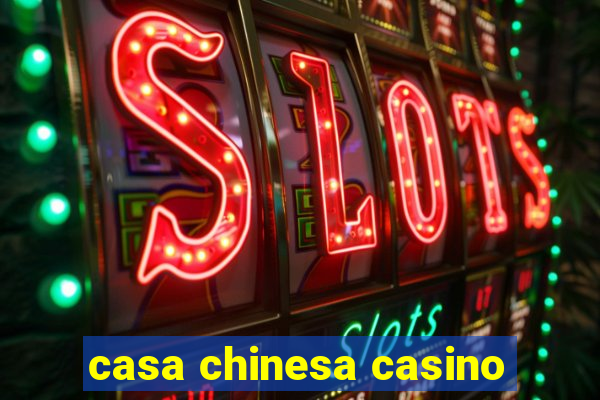 casa chinesa casino